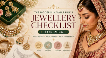 The Modern Indian Bride's Jewellery Checklist for 2026: What to Buy, What to Skip, What to Redesign
